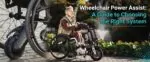 Wheelchair Power Assist: A Guide to Choosing the Right System
